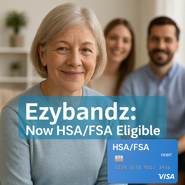 Making Health More Affordable: Why Ezybandz is Now HSA/FSA Eligible